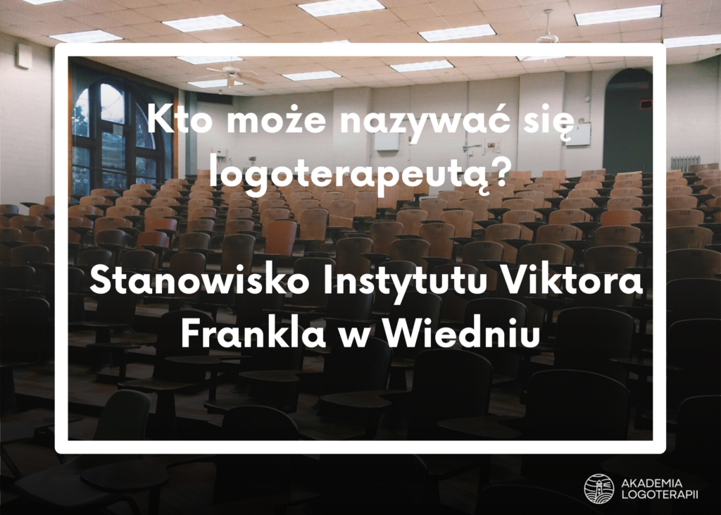 Kto może nazywać się logoterapeutą? Stanowisko Instytutu Viktora Frankla w Wiedniu