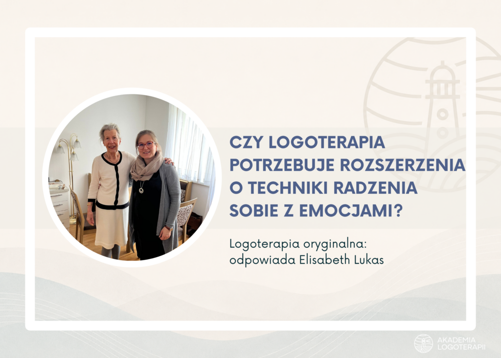 Czy logoterapia potrzebuje rozszerzenia o techniki radzenia sobie z emocjami?
